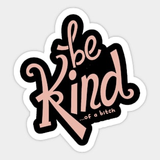 Be Kind Of A Bitch Funny Sarcastic Quote Sticker